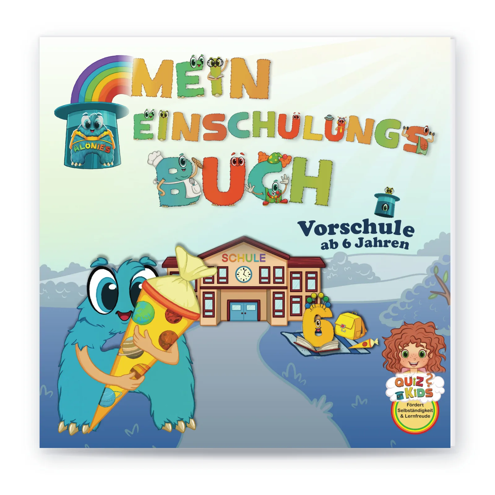 Titelbild „Mein Einschulungsbuch – Vorschule ab 6 Jahren“: Aloni mit Schultüte vor der Schule – QuizKids Einschulung von Alonies, selbstständig lernen.